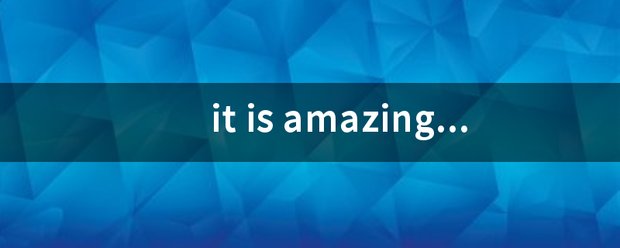 it is amazing