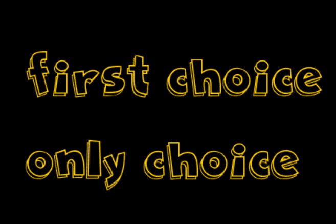 所以说first choice不是only choice对吗