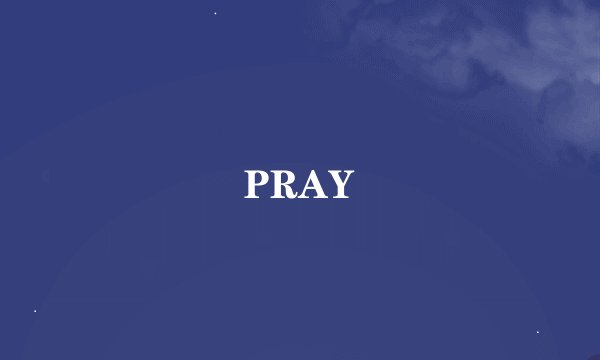 PRAY
