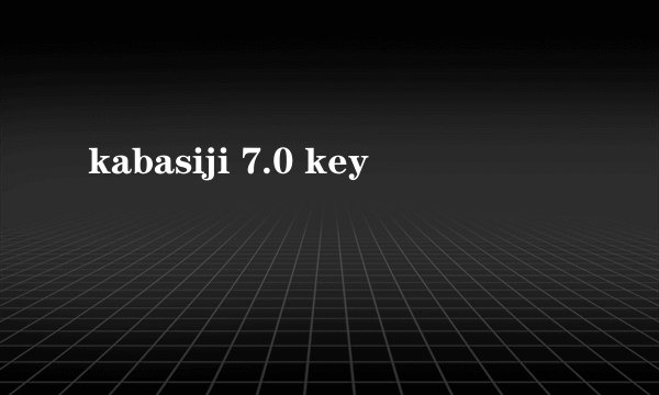 kabasiji 7.0 key