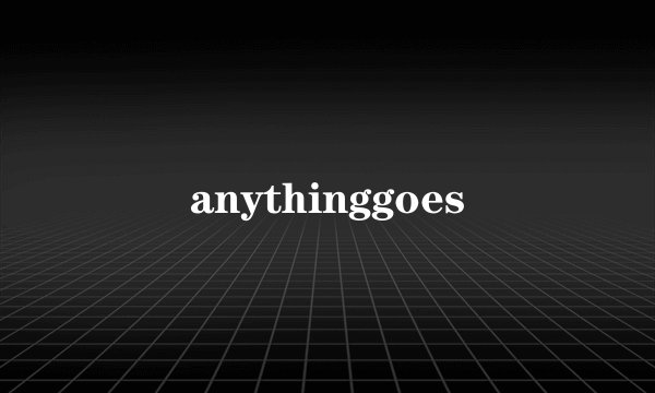 anythinggoes